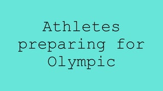 Athletes
preparing for
Olympic
 