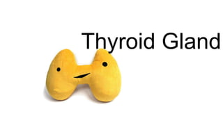 Thyroid Gland
 