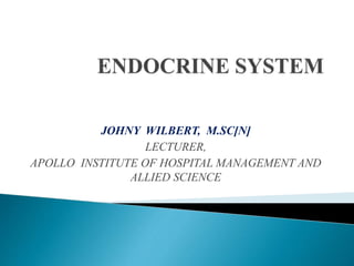 JOHNY WILBERT, M.SC[N]
LECTURER,
APOLLO INSTITUTE OF HOSPITAL MANAGEMENT AND
ALLIED SCIENCE
 