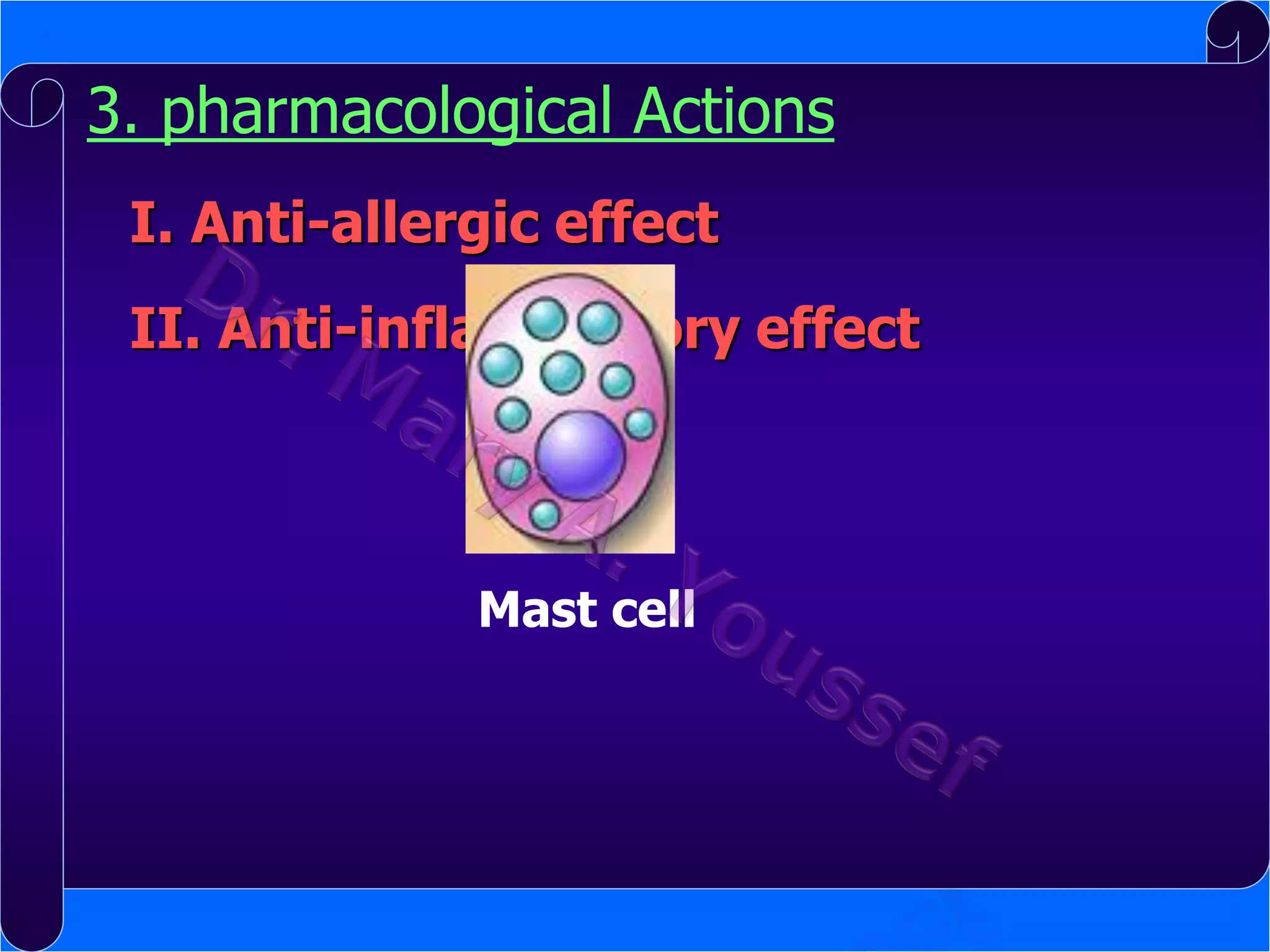 3. pharmacological Actions
I. Anti-allergic effect
II. Anti-inflammatory effect

Mast cell

 