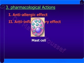 3. pharmacological Actions
I. Anti-allergic effect
II. Anti-inflammatory effect

Mast cell

 