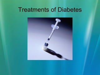 Treatments of Diabetes 