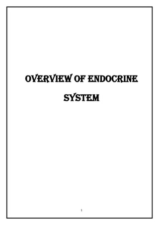 1
OVERVIEW OF ENDOCRINE
SYSTEM
 