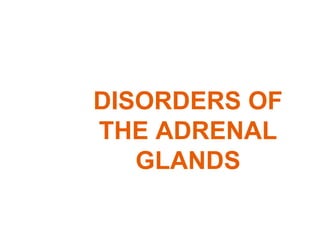 DISORDERS OF THE ADRENAL GLANDS 
