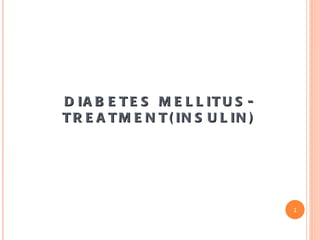 DIABETES MELLITUS-TREATMENT(INSULIN) 