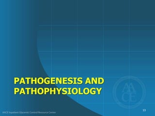 PATHOGENESIS AND
PATHOPHYSIOLOGY
13
 