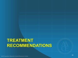 TREATMENT
RECOMMENDATIONS
44
 