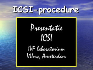 ICSIICSI--procedureprocedure
 
