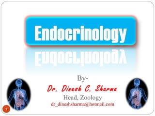 By-
Dr. Dinesh C. Sharma
Head, Zoology
dr_dineshsharma@hotmail.com
1
 