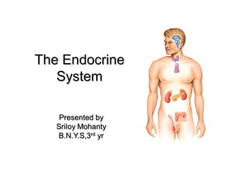 The EndocrineThe Endocrine
SystemSystem
 
