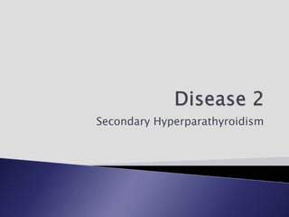 Secondary Hyperparathyroidism
 
