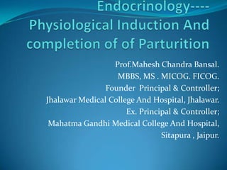 Prof.Mahesh Chandra Bansal.
MBBS, MS . MICOG. FICOG.
Founder Principal & Controller;
Jhalawar Medical College And Hospital, Jhalawar.
Ex. Principal & Controller;
Mahatma Gandhi Medical College And Hospital,
Sitapura , Jaipur.

 