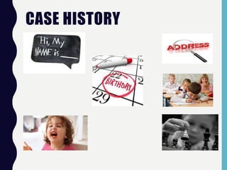 CASE HISTORY
 