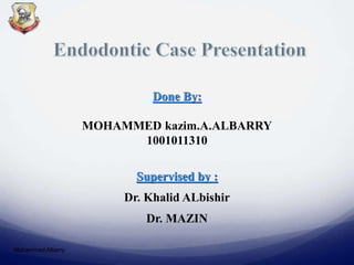 Done By:
MOHAMMED kazim.A.ALBARRY
1001011310
Supervised by :
Dr. Khalid ALbishir
Dr. MAZIN
Mohammed Albarry
 