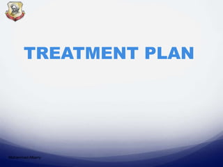 TREATMENT PLAN
Mohammed Albarry
 