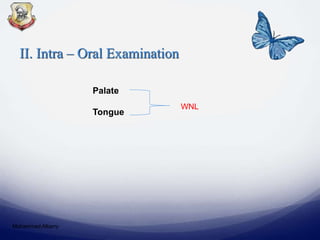 II. Intra – Oral Examination
Palate
Tongue
WNL
Mohammed Albarry
 