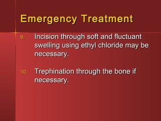 EEmmeerrggeennccyy TTrreeaattmmeenntt 
99.. IInncciissiioonn tthhrroouugghh ssoofftt aanndd fflluuccttuuaanntt 
sswweelllliinngg uussiinngg eetthhyyll cchhlloorriiddee mmaayy bbee 
nneecceessssaarryy.. 
1100.. TTrreepphhiinnaattiioonn tthhrroouugghh tthhee bboonnee iiff 
nneecceessssaarryy.. 
 