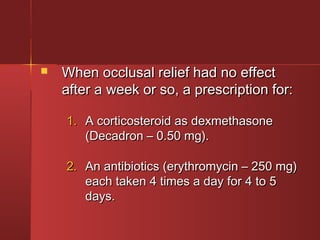  WWhheenn oocccclluussaall rreelliieeff hhaadd nnoo eeffffeecctt 
aafftteerr aa wweeeekk oorr ssoo,, aa pprreessccrriippttiioonn ffoorr:: 
11.. AA ccoorrttiiccoosstteerrooiidd aass ddeexxmmeetthhaassoonnee 
((DDeeccaaddrroonn –– 00..5500 mmgg)).. 
22.. AAnn aannttiibbiioottiiccss ((eerryytthhrroommyycciinn –– 225500 mmgg)) 
eeaacchh ttaakkeenn 44 ttiimmeess aa ddaayy ffoorr 44 ttoo 55 
ddaayyss.. 
 