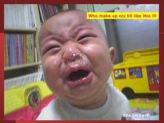 Who make up cry till like this !!! 
 