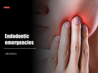Endodontic
emergencies
-DR POOJA
 