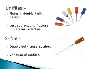  Double helix cross-section.
 Variation of Unifiles.
 Flutes in double-helix
design.
 Less subjected to fracture
but are less effective.
 