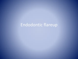 Endodontic flareup
 