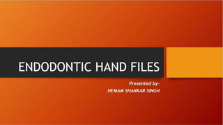 Endodontic hand files