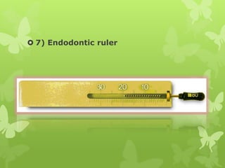  7) Endodontic ruler
 