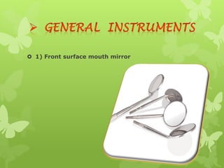  1) Front surface mouth mirror
 