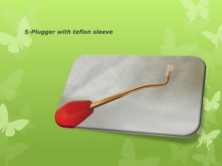 5-Plugger with teflon sleeve
 