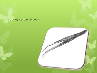  4) Cotton forceps
 