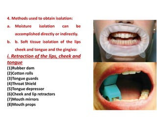 6. Advantages of the rubber
dam:
a. Acts as a raincoat for the tooth (Niqab)
b. Long term moisture control
c. Maximum acce...