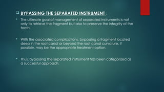 Separated Instrument endodontic mishaps or procedural errors are those unfortunate ...