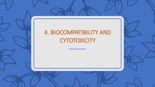 4. BIOCOMPATIBILITY AND
CYTOTOXICITY
 