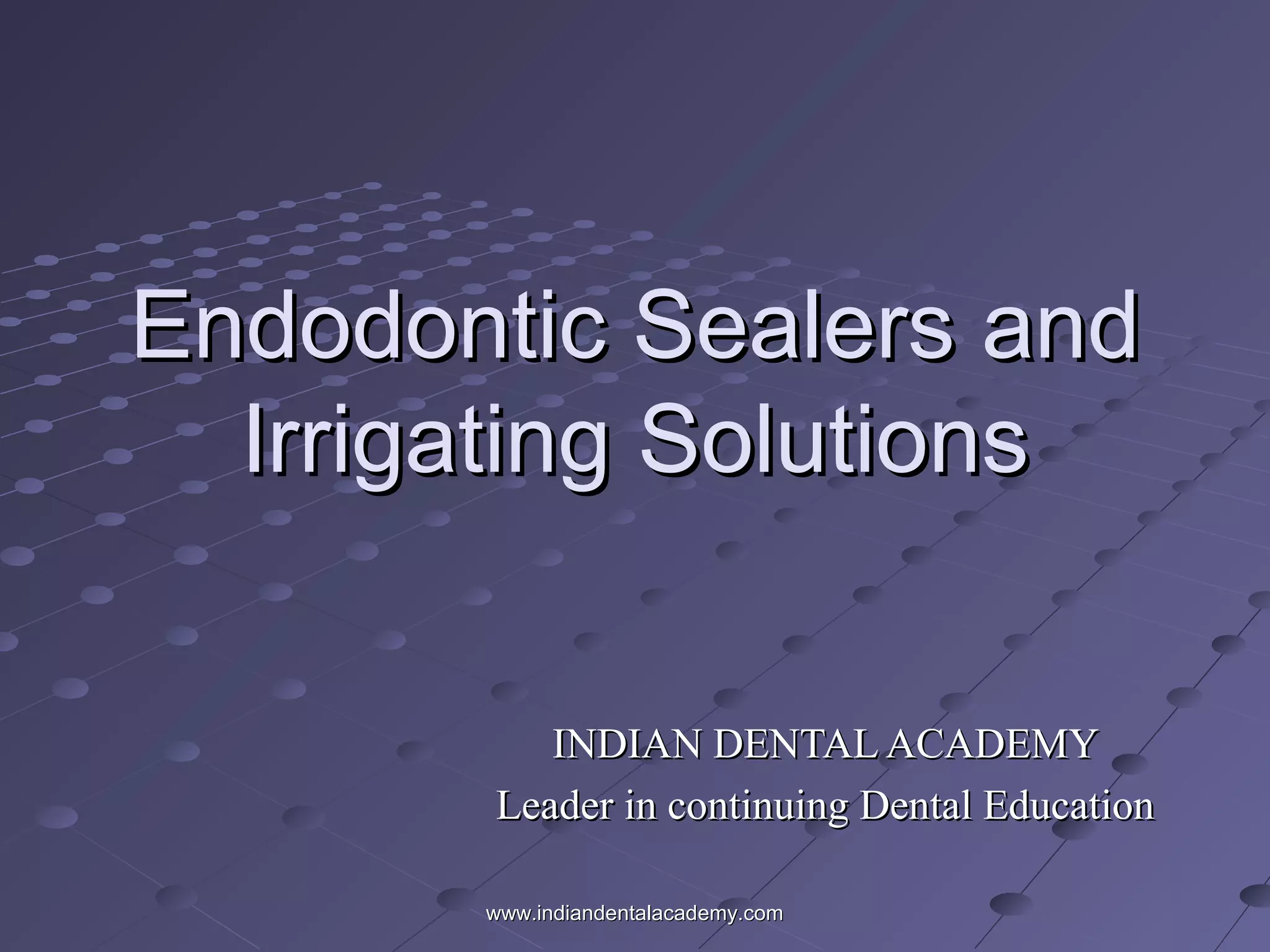 Endodontic sealers and irrigating solutions /prosthodontic courses PPT