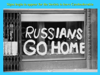 Signs begin to appear for the Soviets to leave Czechoslovakia 