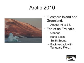 Arctic 2010 Ellesmere Island and Greenland. August 16 to 31. End of an Era calls . Qaanaq. Kane Basin. Smith Sound. Back-to-back with Tanquary Fjord. 