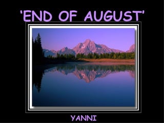 ‘ END OF AUGUST’ YANNI 