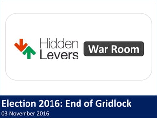 Election 2016: End of Gridlock
03 November 2016
War Room
 