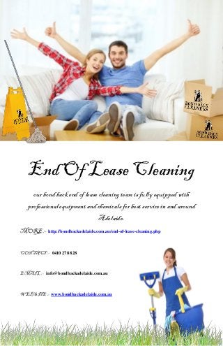 End Of Lease Cleaning
our bond back end of lease cleaning team is fully equipped with
professional equipment and chemicals for best service in and around
Adelaide.
MORE :- http://bondbackadelaide.com.au/end-of-lease-cleaning.php
CONTACT :- 0410 278 828
EMAIL :- info@bondbackadelaide.com.au
WEBSITE :- www.bondbackadelaide.com.au
 