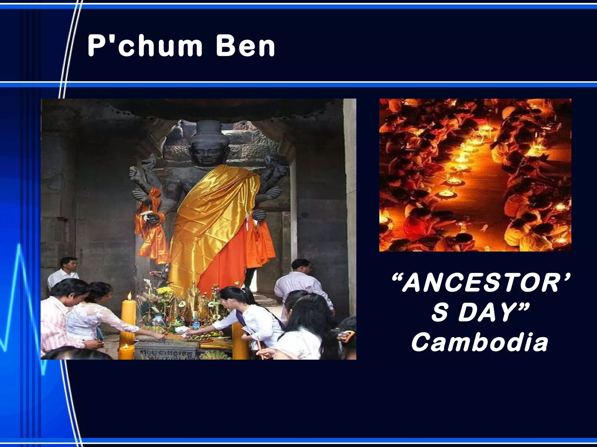 P'chum Ben “ ANCESTOR’S DAY” Cambodia 