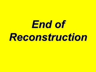 End of Reconstruction 