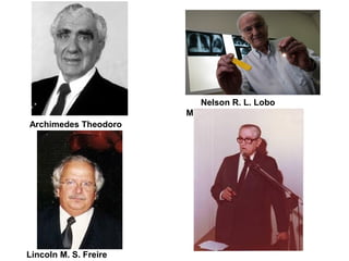 Lincoln M. S. Freire
Archimedes Theodoro
Nelson R. L. Lobo
Martins
 