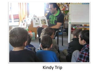 Kindy Trip
 
