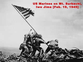 US Marines on Mt. Surbachi,
Iwo Jima [Feb. 19, 1945]
 