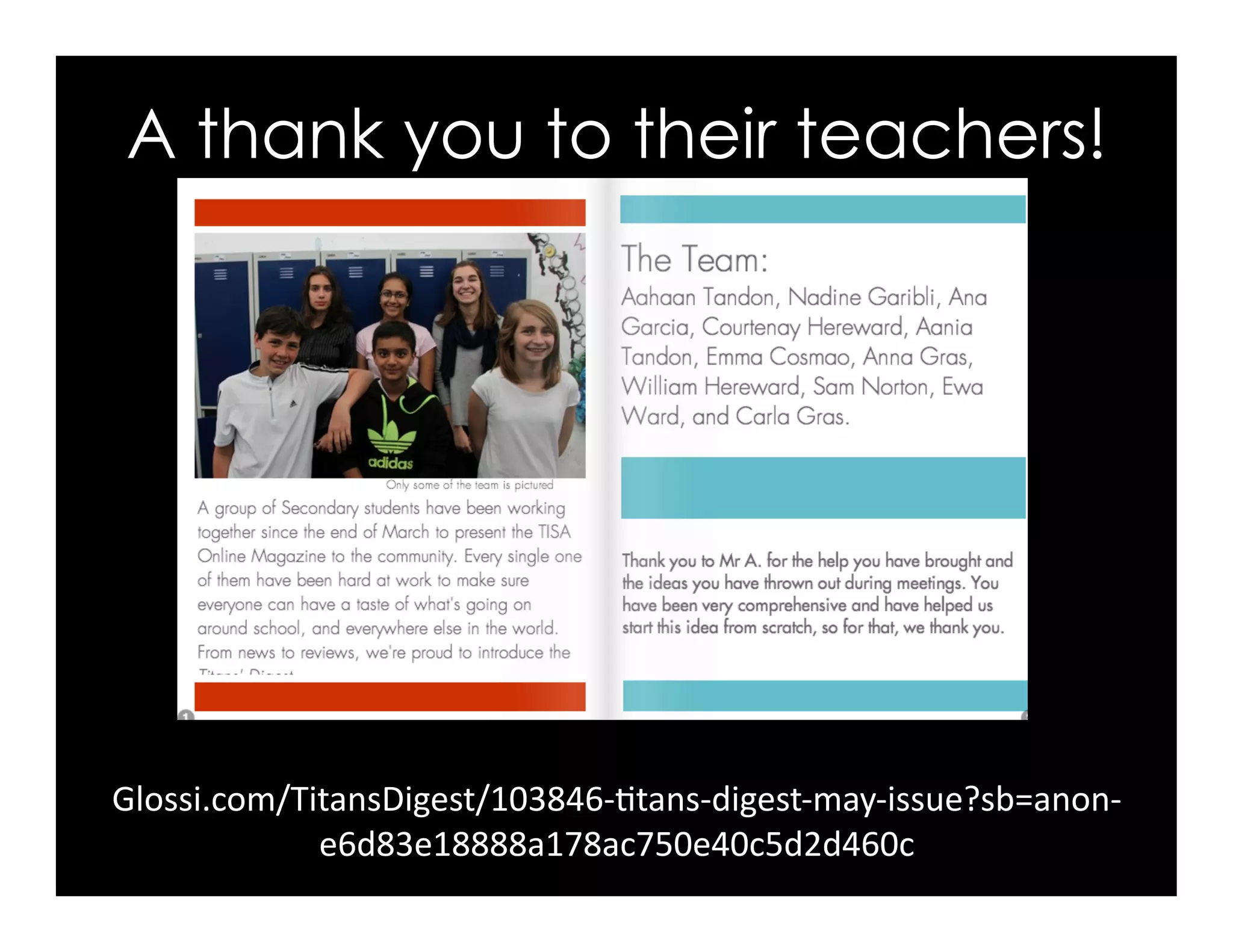 A thank you to their teachers!
Glossi.com/TitansDigest/103846-­‐5tans-­‐digest-­‐may-­‐issue?sb=anon-­‐
e6d83e18888a178ac750e40c5d2d460c	
  
 