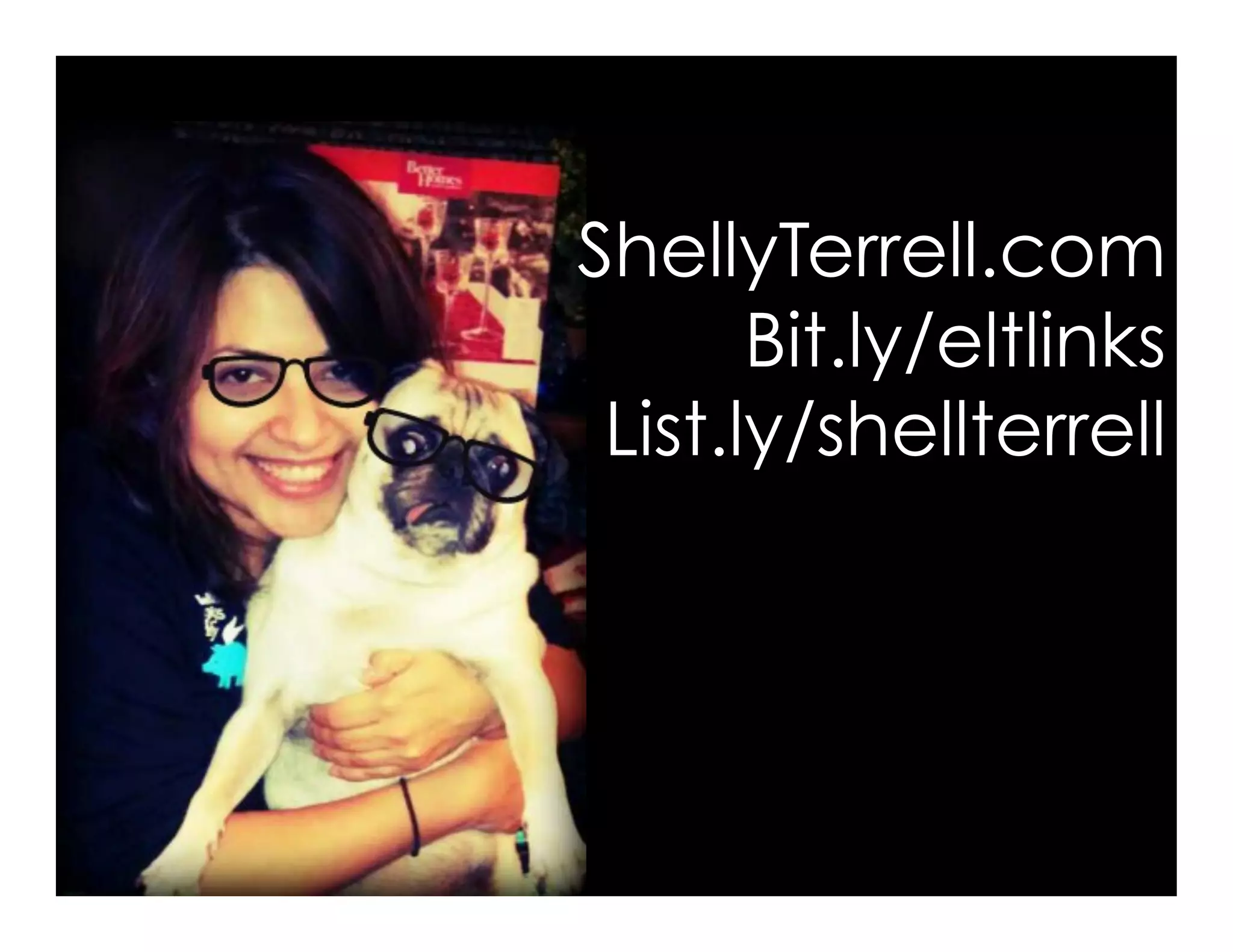ShellyTerrell.com
Bit.ly/eltlinks
List.ly/shellterrell
 