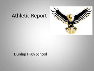 Athletic Report
Dunlap High School
 