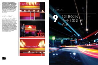“That famous scene in horror movies
where someone is walking up from behind
is something you can see, and I believe this
information would be something that is
useful at times when the audio is turned off
or not heard at all, and I speculate that deaf
audiences might actually even be better at
seeing sound than hearing audiences…It’s
a theory right now. Actually, it’s all just an      By Scott Nazarian
idea…sound moves in all directions,
and so do ideas.”




                                                    9              Cities in
From Disaster Response
to Losing Control of Your Brand:
Two Other Popular TEDTalks




                                                                   the Digital
In May, TED posted the video of a TEDTalk
given by frog Principal Designer Michael
McDaniel at TEDxAustin, in which he presented
his Exo Reaction Housing System—a design




                                                                   Age
for inexpensive, ecologically friendly disaster-
relief shelter. The video has been watched nearly
170,000 times by the end of 2012. And frog’s
Chief Marketing Officer Tim Leberecht have a
TED University talk at TEDGlobal in Edinburgh,
Scotland, advising executives on three ways to
usefully lose control of their company’s brand.
TED posted the video of this TEDTalk online in
October, and by the end of 2012, nearly
270,000 people had viewed it.




50
 