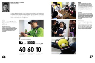 Brandon Berry Edwards is an executive                                                              Gaming
                            creative director at frog.                                                                         Gaming is an integral part of the Chinese
                                                                                                                               culture—as much for communication and
                                                                                                                               relationship building as for entertainment.
                                                                                                                               This is evident in the groups of young profes-
                                                                                                                               sionals playing games on weekends as much
                                                                                                                               as older folks enjoying mahjong. The educa-
                                                                                                                               tion industry has been able to leverage this
                                                                                                                               behavior for the youth, with the creation of
                                                                                                                               games that focus on the history of China.

                                                                                                                               Generations
                            In March, frog presented a talk, “China: Creators and Consumers of the Future,” at the             The dynamics of 3-generational households
                            South By Southwest Interactive conference in Austin, TX. frog’s Shanghai studio, which             are immensely relevant in modern-day China.
                                                                                                                               The question then arises: how can we keep all
                            created the presentation, then posted it on Slideshare. The deck was viewed more than
                                                                                                                               age groups engaged, and better enable interac-
                            50,000 times. Here, we offer some highlights.                                                      tion among the family members of different
                                                                                                                               generations?

Payment                                                                                                                        Safety Concerns
Regardless of what is being bought online,                                                                                     Given high congestion on most roads, it is
goods are usually paid for in cash on delivery.                                                                                extremely difficult to drive up to the speed
This “concierge” moment opens opportuni-                                                                                       limits (e.g., fast) within major cities in China.
ties for brands and services to create                                                                                         For this reason, experienced drivers are not
additional value.                                                                                                              too concerned with keeping passengers safe
                                                                                                                               by using a seatbelt. Given the trade off with
High Patient Throughput                                                                                                        personal comfort, they buy “belt buckles”
As doctors grow in seniority, the number                                                                                       that can be plugged into the seat belt holder
of patients they are likely to see also increases.                                                                             to stop the sound of the safety reminder.
In fact, the average amount of time a doctor
in China spends with his patient is just
ten minutes.




                                                              American vs Chinese patients




                                                                    USA                                  China (x8)



                                                         40 60 10
                                                         # of patients per day
                                                         for junior docs
                                                                                 # of patients per day
                                                                                 for senior docs
                                                                                                          # of minutes spent
                                                                                                          with patients



66                                                                                                                                                                  67
 